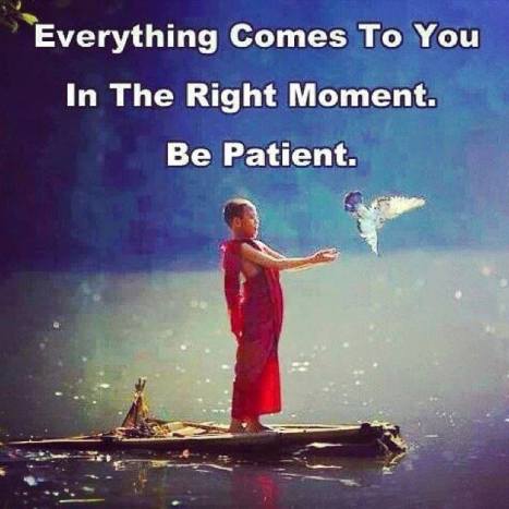 BE PATIENT