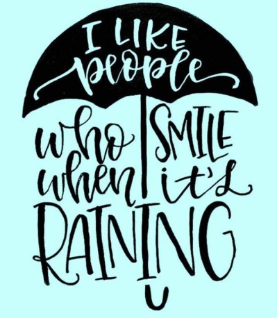 SMILE WHEN ITS RAINING